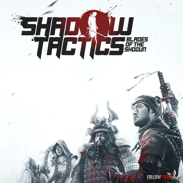 Shadow Tactics: Blades of the Shogun - FollowTurk