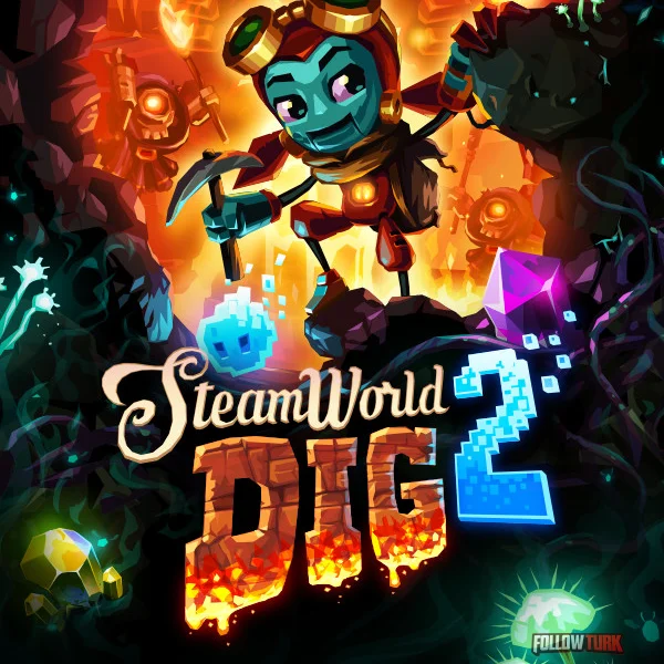SteamWorld Dig 2 - FollowTurk